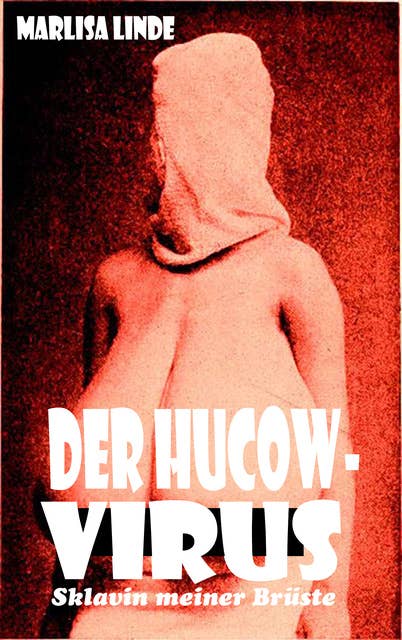 Der Hucow-Virus: Sklavin meiner Brüste