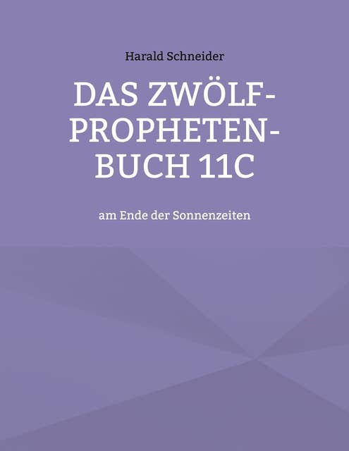 Das Zwölf-Propheten-Buch 11C: am Ende der Sonnenzeiten
