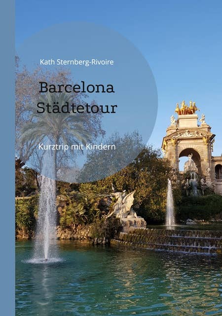 Barcelona Städtetour: Kurztrip mit Kindern