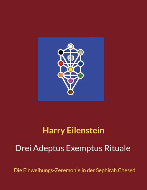 Drei Adeptus Exemptus Rituale: Die Einweihungs-Zeremonie in der Sephirah Chesed