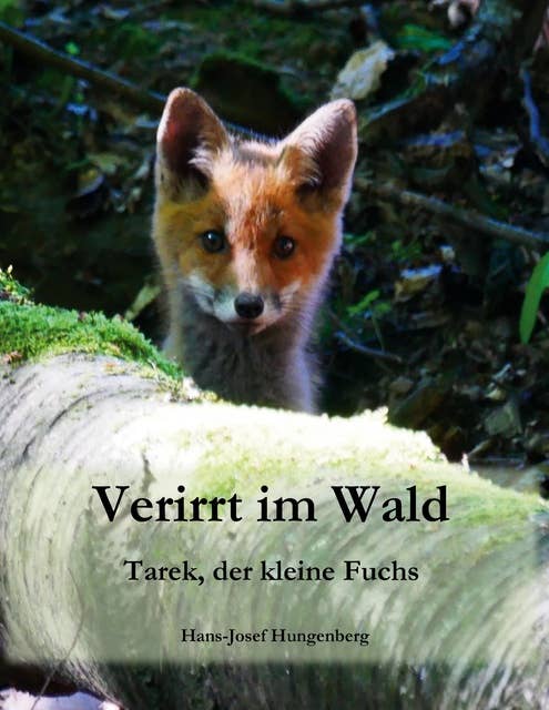 Verirrt im Wald: Tarek, der kleine Fuchs