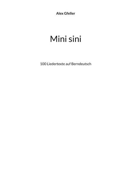 Mini sini: 100 Liedertexte auf Berndeutsch