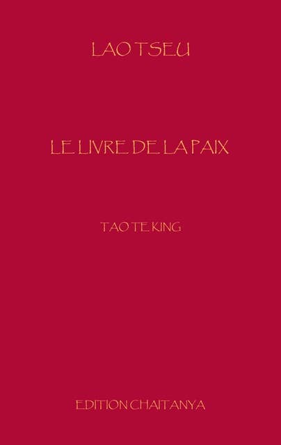 Le Livre de la Paix: Tao Te King