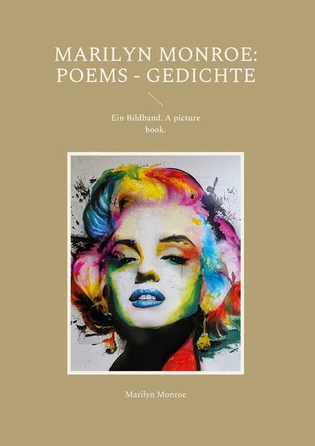 Marilyn Monroe: Poems - Gedichte: Ein Bildband. A picture book.