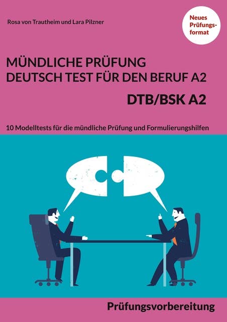 Mündliche Prüfung Deutsch-Test für den Beruf A2 - DTB/BSK A2: Prüfungsvorbereitung - 10 Modelltests für die mündliche Prüfung und Formulierungshilfen