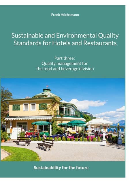 Sustainable and Environmental Quality Standards for Hotels and Restaurants: Part three: Quality management for the food and beverage division