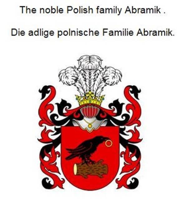 The noble Polish family Abramik . Die adlige polnische Familie Abramik.