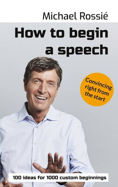 How to begin a speech: 100 ideas for 1000 custom beginnings