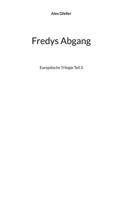Fredys Abgang: Europäische Trilogie Teil 3