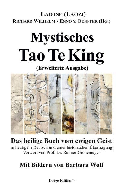 Mystisches Tao Te King (Erweiterte Ausgabe): Das heilige Buch vom ewigen Geist