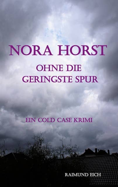 Nora Horst - Ohne die geringste Spur: Ein Cold Case Krimi