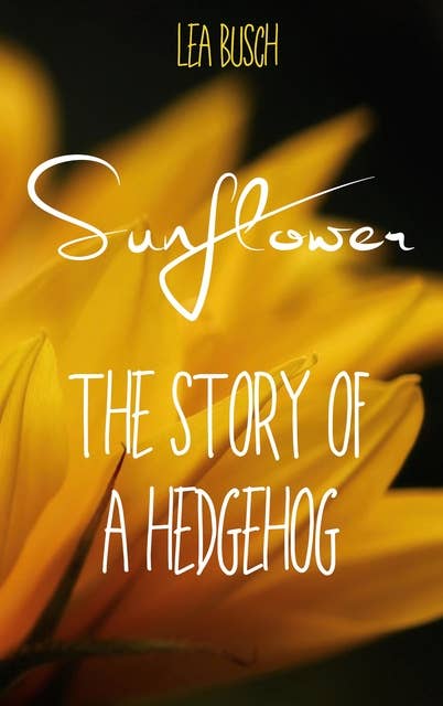 Sunflower: The Story Of A Hedgehog