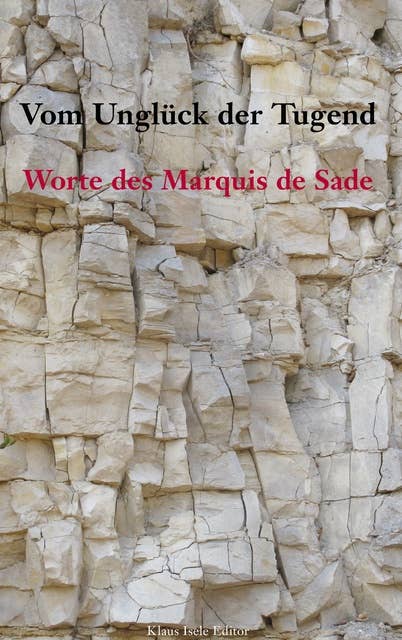 Vom Unglück der Tugend: Worte des Marquis de Sade