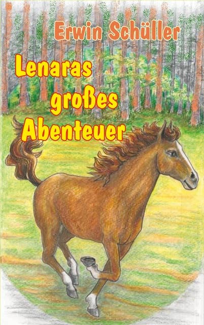 Lenaras großes Abenteuer: Eine Pferdegeschichte