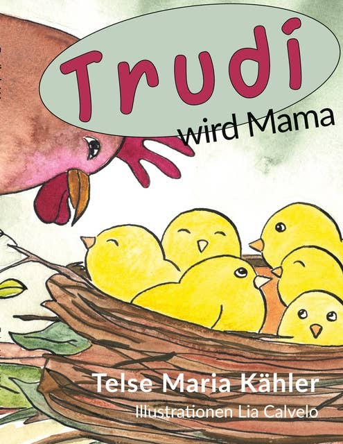 Trudi wird Mama: eine Hühnergeschichte