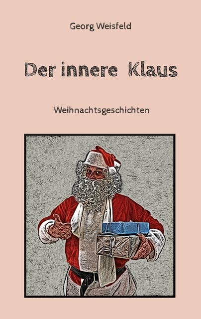 Der innere Klaus: Weihnachtsgeschichten