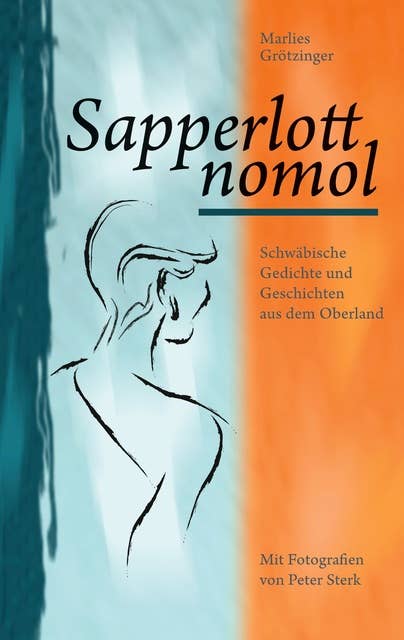 Sapperlott nomol: Schwäbische Gedichte und Geschichten aus dem Oberland