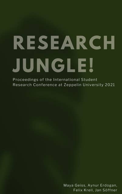 Research Jungle: Proceedings of the International Student Research Conference at Zeppelin University 2021