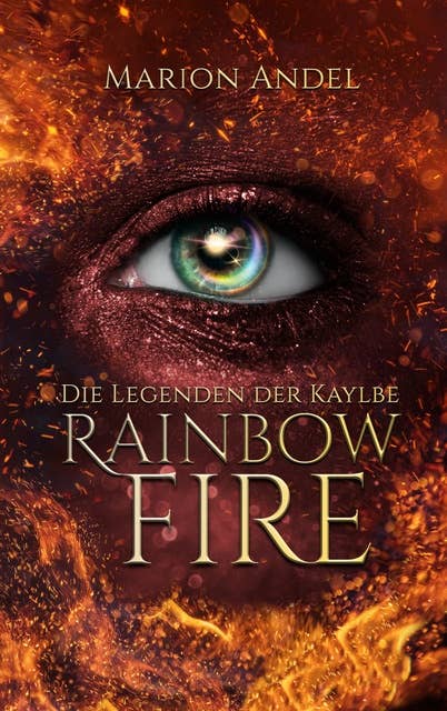Rainbow Fire: Die Legenden der Kaylbe