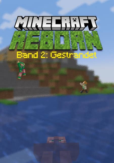Minecraft Reborn - Band 2: Gestrandet