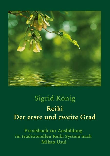 Reiki - Der erste und zweite Grad: Praxisbuch zur Ausbildung im traditionellen Reiki System nach Mikao Usui