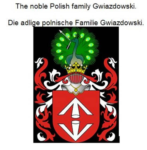 The noble Polish family Gwiazdowski. Die adlige polnische Familie Gwiazdowski.