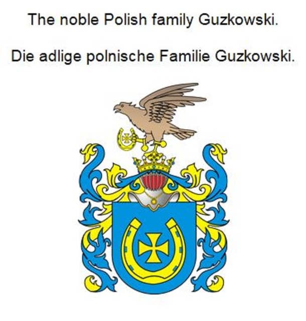 The noble Polish family Guzkowski. Die adlige polnische Familie Guzkowski.