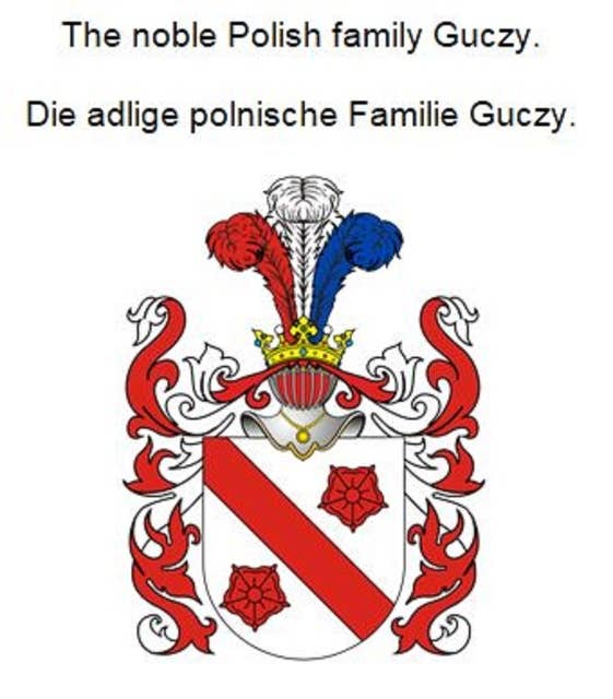 The noble Polish family Guczy. Die adlige polnische Familie Guczy.