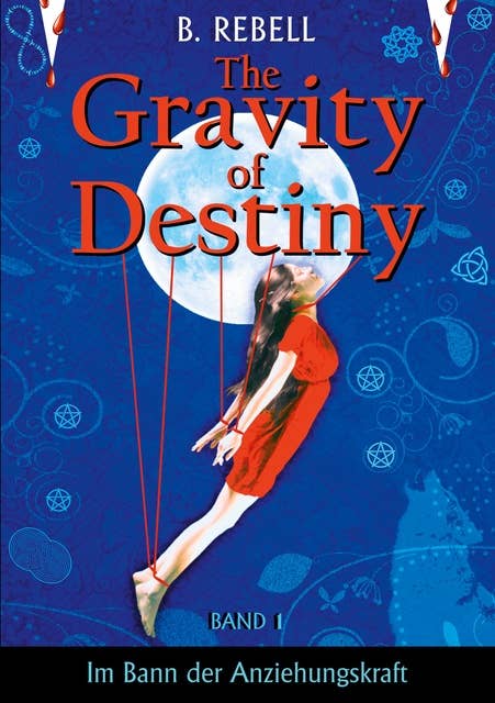 The Gravity of Destiny: Band 1 - Im Bann der Anziehungskraft