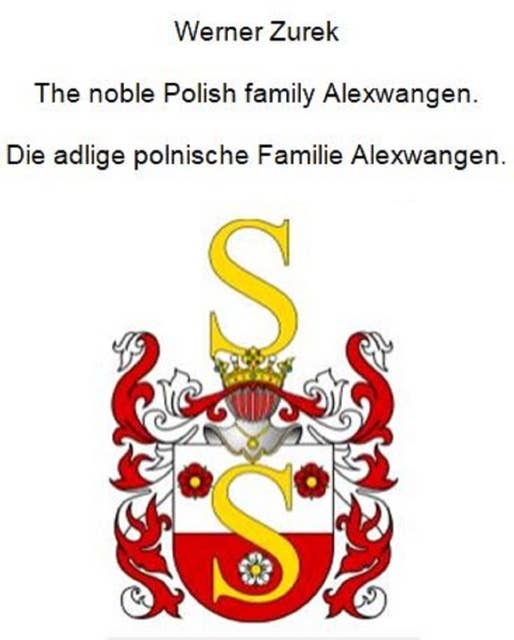 The noble Polish family Alexwangen. Die adlige polnische Familie Alexwangen.
