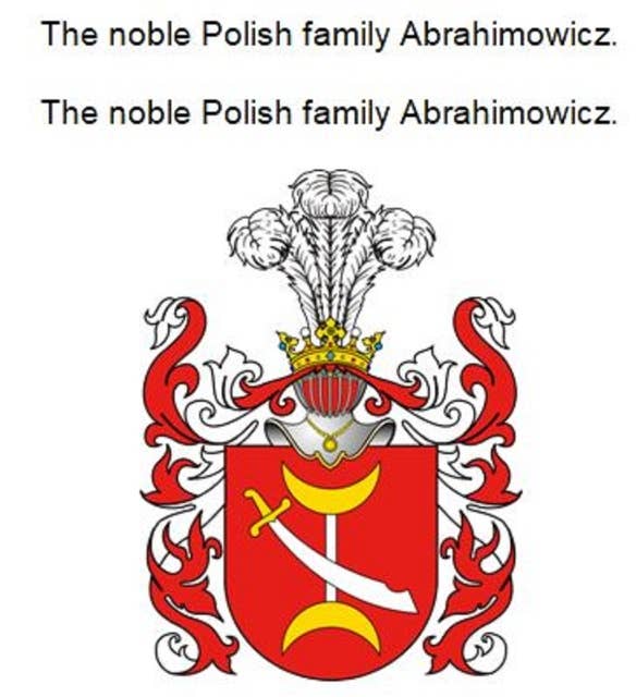 The noble Polish family Abrahimowicz. Die adlige polnische Familie Abrahimowicz.