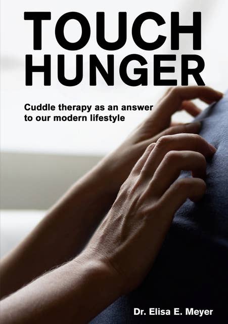 Touch Hunger: Cuddle therapy as an answer to our modern lifestyle