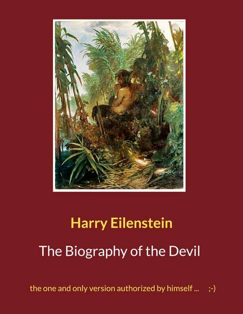 The Biography of the Devil: the one and only version authorized by himself ... ;-)