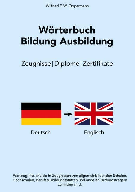 Wörterbuch Bildung Ausbildung: Zeugnisse / Diplome / Zertifikate