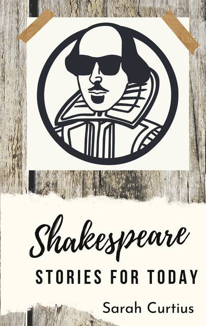 Shakespeare: Stories for today