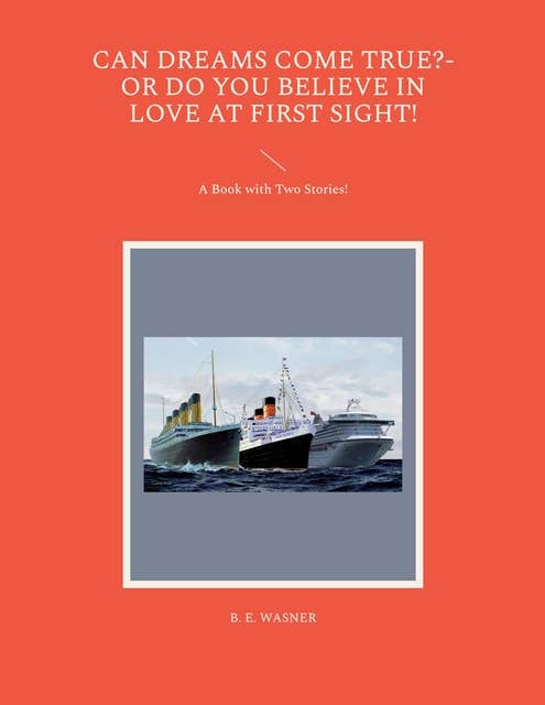 Can Dreams Come True?-Or Do You Believe In Love At First Sight!: A Book with Two Stories!