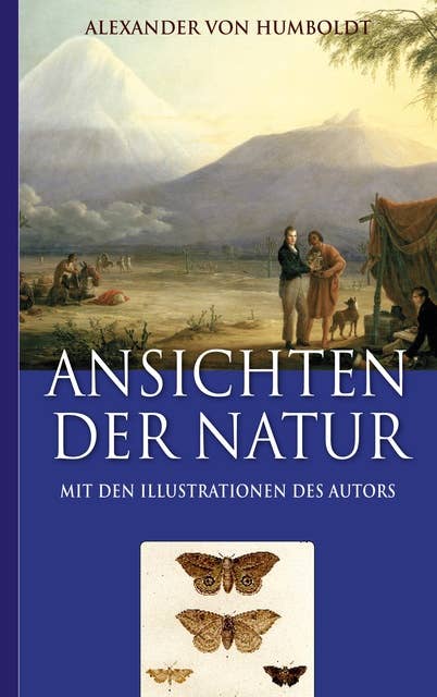 Cover for Alexander von Humboldt: Ansichten der Natur (Mit den Illustrationen des Autors)