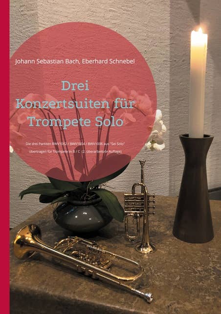 Drei Konzertsuiten für Trompete Solo: Die drei Partiten BWV1002 / BWV1004 / BWV1006 aus "Sei Solo" übertragen für Trompeten in B / C