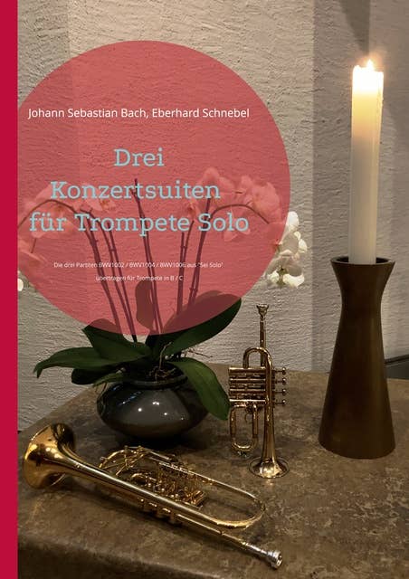 Drei Konzertsuiten für Trompete Solo: Die drei Partiten BWV1002 / BWV1004 / BWV1006 aus "Sei Solo"