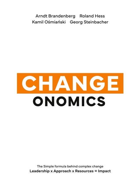 Changeonomics: The simple formula behind complex change