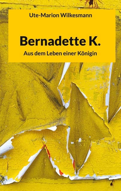 Bernadette K.: Aus dem Leben einer Königin