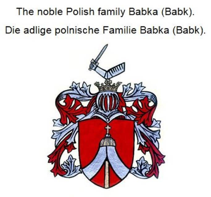 The noble Polish family Babka (Babk). Die adlige polnische Familie Babka (Babk).