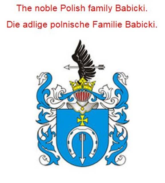 The noble Polish family Babicki. Die adlige polnische Familie Babicki.
