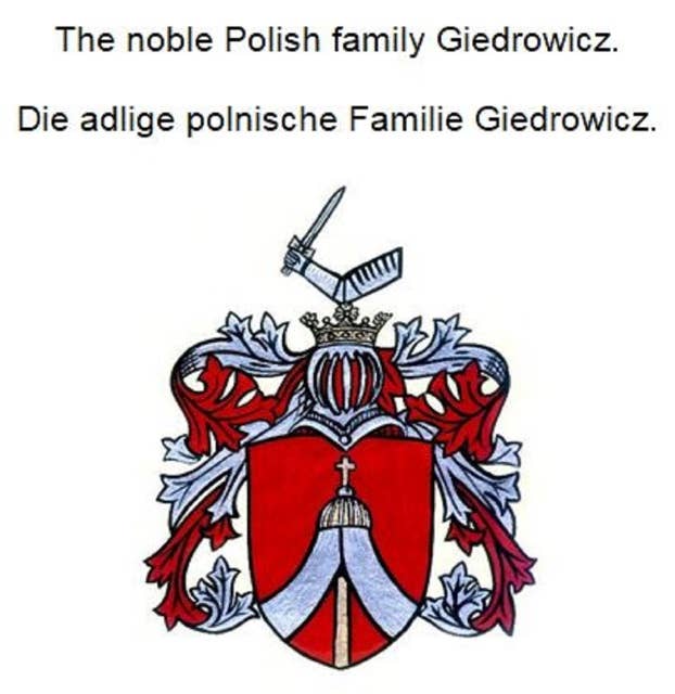 The noble Polish family Giedrowicz. Die adlige polnische Familie Giedrowicz.