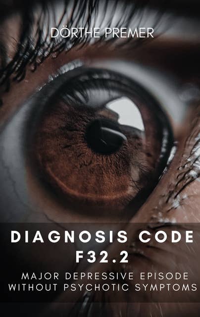 Diagnosis code F32.2: Major depressive episode without psychotic symptoms