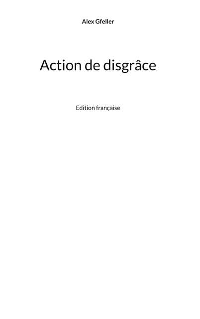 Action de disgrâce: Edition française