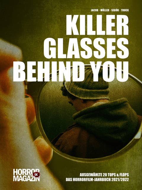 Killer Glasses Behind You: 20 Tops und Flops - Das Horrorfilm-Jahrbuch 2021/2022