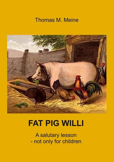 Fat Pig Willi: A salutary lesson - not only for children