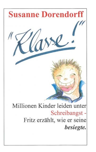 Klasse!: Millionen Kinder leiden unter Schreibangst - Fritz erzählt, wie er seine besiegte.