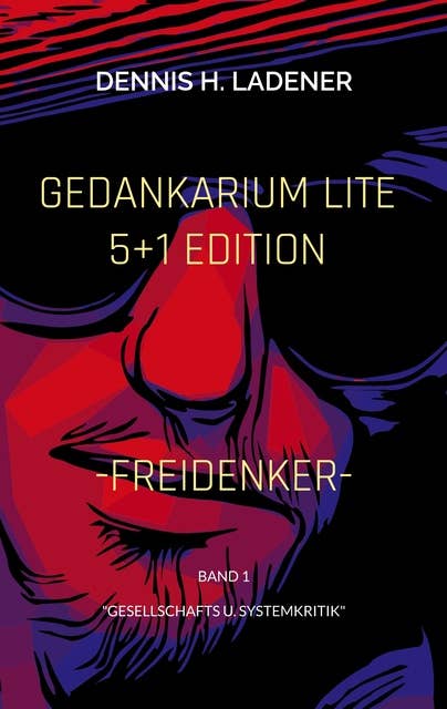 Gedankarium Lite "Gesellschafts u. Systemkritik": 5+1 Edition (Band 1)